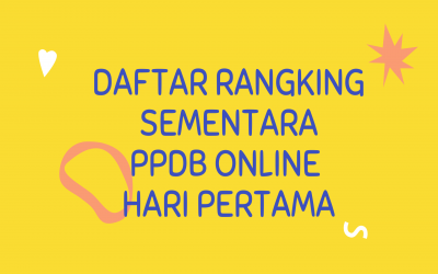 DAFTAR RANGKING SEMENTARA HARI PERTAMA PPDB ONLINE 2021